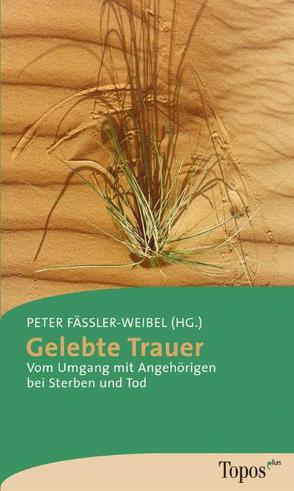 Gelebte Trauer von Fässler-Weibel,  Peter