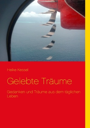 Gelebte Träume von Kessel,  Heike