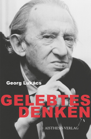 Gelebtes Denken von Heller,  Agnes, Jung,  Werner, Lukács,  Georg