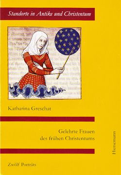 Gelehrte Frauen des frühen Christentums von Greschat,  Katharina