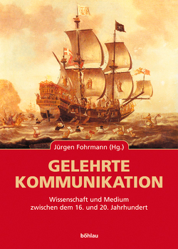 Gelehrte Kommunikation von Fohrmann,  Jürgen, Pompe,  Hedwig, Schütte,  Andrea, Schüttpelz,  Erhard