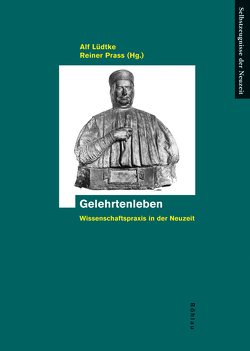 Gelehrtenleben von Algazi,  Gadi, Bähr,  Andreas, Burschel,  Peter, Dekker,  Rudolf, Friese,  Heidrun, Jancke,  Gabriele, Krusenstjern,  Benigna, Lüdtke,  Alf, Makrides,  Vasilios, Medick,  Hans, Menke,  Bettine, Meyer,  Holt, Peters,  Jan, Prass,  Reiner, Ulbrich,  Claudia