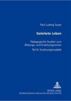 Geleitete Leben von Sauer,  Paul Ludwig