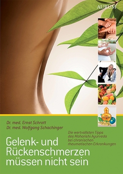 Gelenk- und Rückenschmerzen müssen nicht sein von Schachinger,  Dr. med. Wolfgang, Schrott,  Dr. med. Ernst
