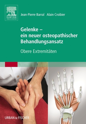 Gelenke – ein neuer osteopathischer Behandlungsansatz von Barral,  Jean-Pierre, Croibier,  Alain