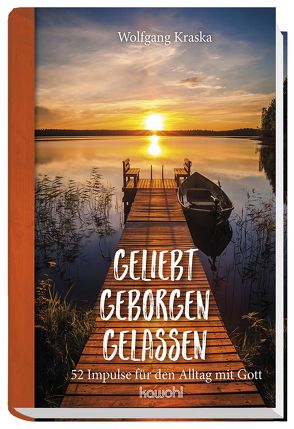 Geliebt – Geborgen – Gelassen von Kraska,  Wolfgang