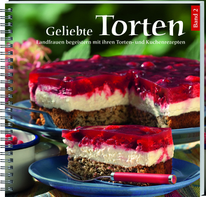 Geliebte Torten Band 2 von Landwirtschaftliches Wochenblatt Westfalen-Lippe