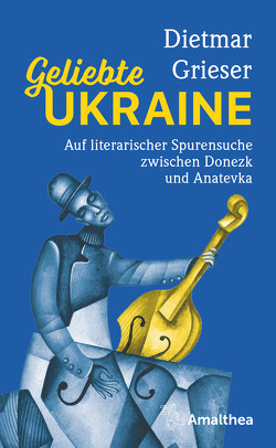 Geliebte Ukraine von Grieser,  Dietmar