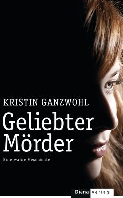 Geliebter Mörder von Ganzwohl,  Kristin