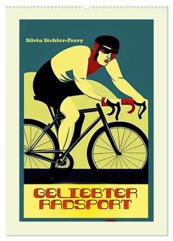 Geliebter Radsport (Wandkalender 2024 DIN A2 hoch), CALVENDO Monatskalender von Siebler-Ferry,  Silvia