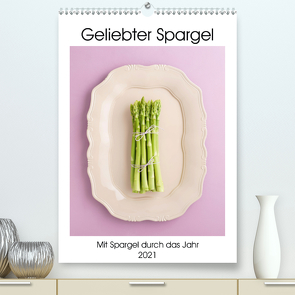 Geliebter Spargel (Premium, hochwertiger DIN A2 Wandkalender 2021, Kunstdruck in Hochglanz) von Cölfen,  Elisabeth