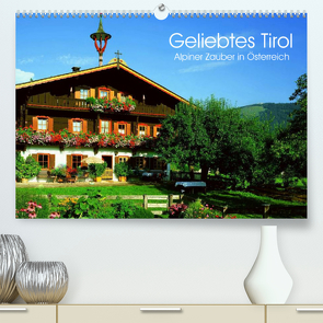 Geliebtes Tirol. Alpiner Zauber in Österreich (Premium, hochwertiger DIN A2 Wandkalender 2022, Kunstdruck in Hochglanz) von Stanzer,  Elisabeth