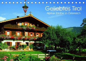 Geliebtes Tirol. Alpiner Zauber in Österreich (Tischkalender 2022 DIN A5 quer) von Stanzer,  Elisabeth