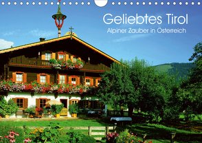 Geliebtes Tirol. Alpiner Zauber in Österreich (Wandkalender 2021 DIN A4 quer) von Stanzer,  Elisabeth