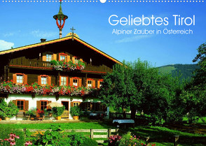 Geliebtes Tirol. Alpiner Zauber in Österreich (Wandkalender 2022 DIN A2 quer) von Stanzer,  Elisabeth