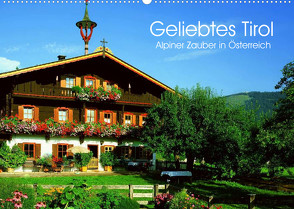 Geliebtes Tirol. Alpiner Zauber in Österreich (Wandkalender 2023 DIN A2 quer) von Stanzer,  Elisabeth