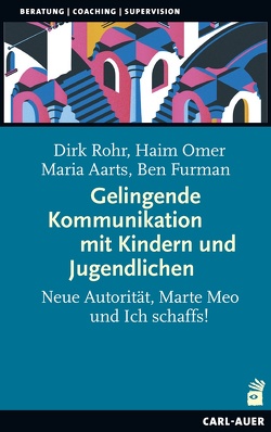 Gelingende Kommunikation mit Kindern und Jugendlichen von Aarts,  Maria, Furman,  Ben, Omer,  Haim, Rohr,  Dirk