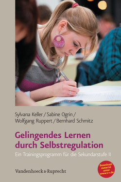 Gelingendes Lernen durch Selbstregulation von Keller,  Sylvana, Ogrin,  Sabine, Ruppert,  Wolfgang, Schmitz,  Bernhard