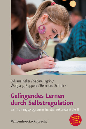 Gelingendes Lernen durch Selbstregulation von Keller,  Sylvana, Ogrin,  Sabine, Ruppert,  Wolfgang, Schmitz,  Bernhard