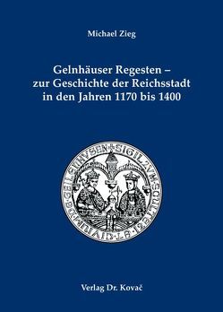 Gelnhäuser Regesten – zur Geschichte der Reichsstadt in den Jahren 1170 bis 1400 von Geschichtsverein Gelnhausen e.V, Zieg,  Michael