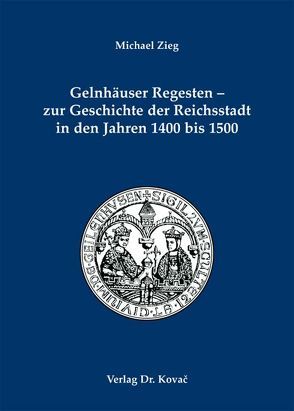 Gelnhäuser Regesten – zur Geschichte der Reichsstadt in den Jahren 1400 bis 1500 von Geschichtsverein Gelnhausen e.V, Zieg,  Michael