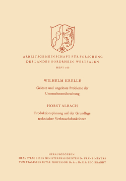 Gelöste und ungelöste Probleme der Unternehmensforschung / Produktionsplanung auf der Grundlage technischer Verbrauchsfunktionen von Krelle,  Wilhelm