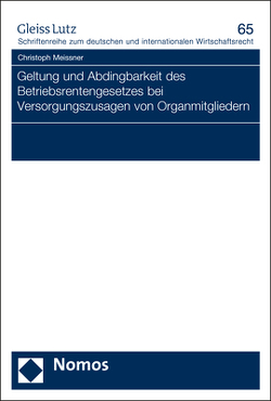 Geltung und Abdingbarkeit des Betriebsrentengesetzes bei Versorgungszusagen von Organmitgliedern von Meissner,  Christoph