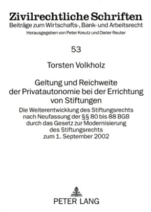 Geltung und Reichweite der Privatautonomie bei der Errichtung von Stiftungen von Volkholz,  Torsten