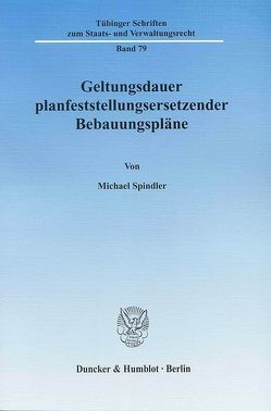 Geltungsdauer planfeststellungsersetzender Bebauungspläne. von Spindler,  Michael