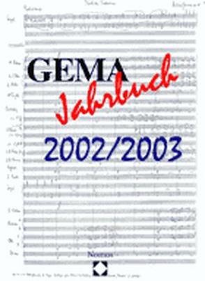 GEMA Jahrbuch 2002/2003 von Vorsitzender des Vorstands der Gesellschaft für musikalische Aufführungs- und mechanische Vervielfältigungsrechte Prof. Dr. Reinhold Kreile