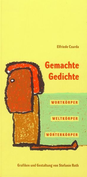 Gemachte Gedichte von Czurda,  Elfriede, Roth,  Stefanie