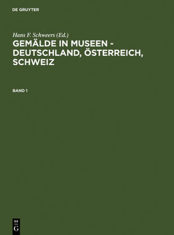 Gemälde in Museen – Deutschland, Österreich, Schweiz von Schweers,  Hans F.