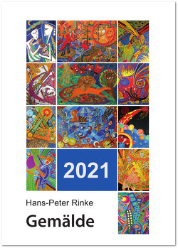 Wandkalender 2021 – Gemälde von Rinke,  Hans-Peter