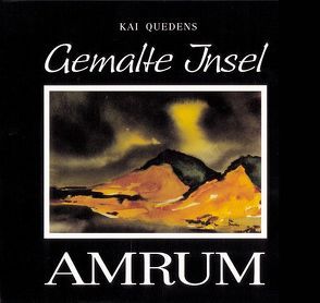 Gemalte Insel – Amrum von Quedens,  Georg, Quedens,  Kai