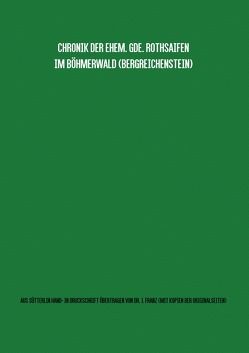 Gemeindechronik Rothsaifen (Bergreichenstein, Böhmerwald) Übertragung von Sütterlin-Hand- in Maschinenschrift mit Kopien aller Originalseiten von FRANZ,  Johann