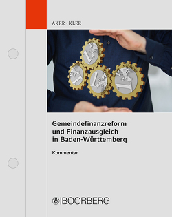Gemeindefinanzreform und Finanzausgleich in Baden-Württemberg von Aker,  Bernd, Klee,  Bernd