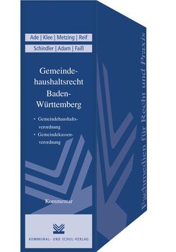 Gemeindehaushaltsrecht Baden-Württemberg von Adam,  Berit, Ade,  Klaus, Faiß,  Konrad, Klee,  Bernd, Metzing,  Stefan, Reif,  Karl, Schindler,  Bernd J