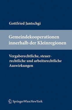 Gemeindekooperationen innerhalb der Kleinregionen von Jantschgi,  Gottfried