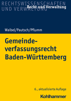 Gemeindeverfassungsrecht Baden-Württemberg von Pautsch,  Arne, Pflumm,  Heinz, Waibel,  Gerhard
