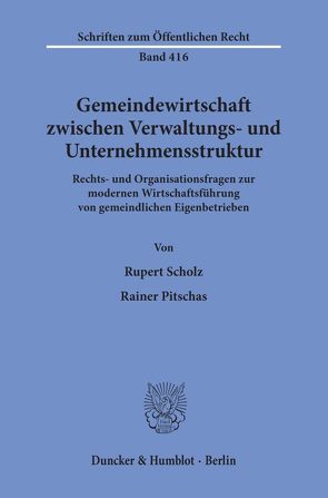 Gemeindewirtschaft zwischen Verwaltungs- und Unternehmensstruktur. von Pitschas,  Rainer, Scholz,  Rupert