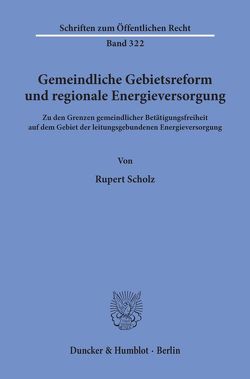 Gemeindliche Gebietsreform und regionale Energieversorgung. von Scholz,  Rupert