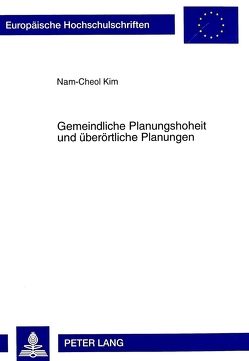 Gemeindliche Planungshoheit und überörtliche Planungen von Kim,  Nam-Cheol