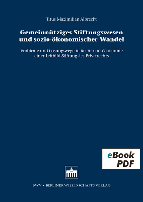Gemeinnütziges Stiftungswesen und sozio-ökonomischer Wandel von Albrecht,  Titus Maximilian