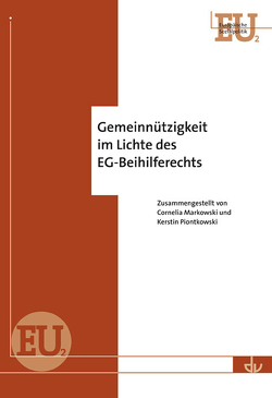 Gemeinnützigkeit im Lichte des EG-Beihilferechts von Markowski,  Cornelia, Piontkowski,  Kerstin