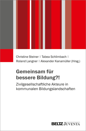 Gemeinsam für bessere Bildung?! von Kanamüller,  Alexander, Langner,  Roland, Schlimbach,  Tabea, Steiner,  Christine