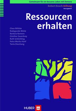 Gemeinsam für ein besseres Leben mit Demenz / Ressourcen erhalten von Bölicke,  Claus, Mösle,  Radegunde, Robert Bosch Stiftung, Romero,  Barbara, Sauerbrey,  Günther, Schlichting,  Ruth, Weritz-Hanf,  Petra, Zieschang,  Tania