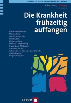 Gemeinsam für ein besseres Leben mit Demenz / Die Krankheit frühzeitig auffangen von Albota,  Maria, Beyreuther,  Konrad, Bredenkamp,  Rainer, Bruder,  Jens, Damerau-Dambrowski,  Volker von der, Kurz,  Alexander, Langehennig,  Manfred, Prümel-Philippsen,  Uwe, Robert Bosch Stiftung, Tillmann,  Carmen, Weller,  Michael, Weyerer,  Siegfried