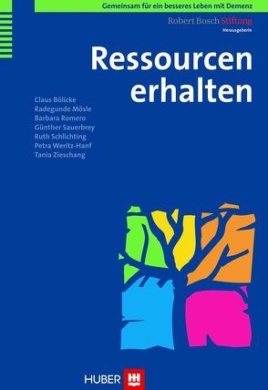 Gemeinsam für ein besseres Leben mit Demenz / Ressourcen erhalten von Bölicke,  Claus, Mösle,  Radegunde, Robert Bosch Stiftung, Romero,  Barbara, Sauerbrey,  Günther, Schlichting,  Ruth, Weritz-Hanf,  Petra, Zieschang,  Tania