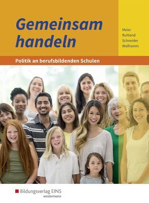 Gemeinsam handeln / Gemeinsam handeln – Politik an berufsbildenden Schulen von Meier,  Barbara, Ruhland,  Ria, Schneider,  Burkhard, Wolframm,  Johannes
