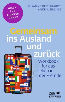 Gemeinsam ins Ausland und zurück (Fachratgeber Klett-Cotta, Bd. ?) von Reichhardt,  Susanne, Weidling,  Anke